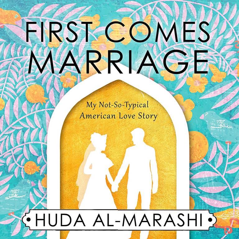 First Comes Marriage: My Not-So-Typical American Love Story