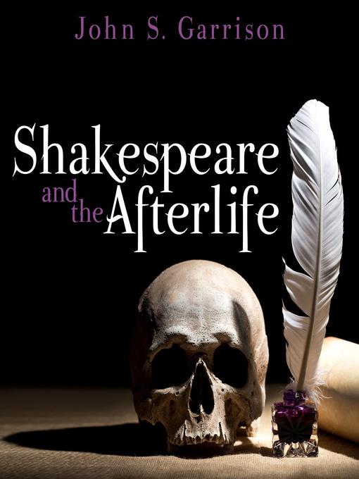 Shakespeare and the Afterlife