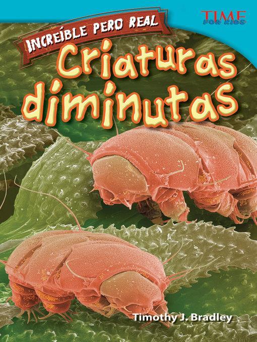 Increíble pero real: Criaturas diminutas (Strange but True: Tiny Creatures)