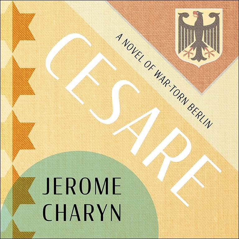 Cesare: A Tale of War-Torn Berlin