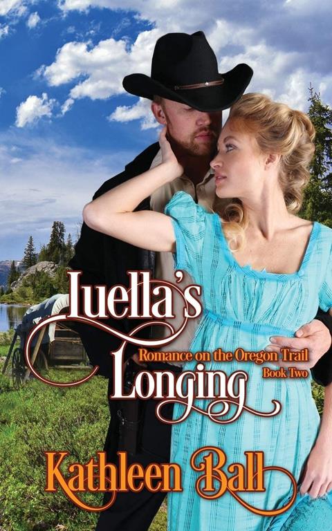 Luella's Longing: A Christian Romance (Romance on the Oregon Trail)