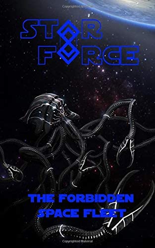 Star Force: The Forbidden Space Fleet (Star Force Universe)