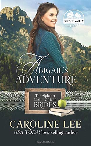 Abigail's Adventure: a Sunset Valley story (The Alphabet Mail-Order Brides)