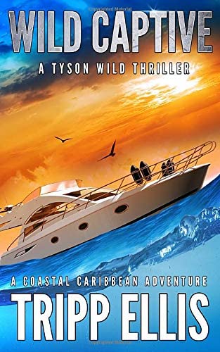 Wild Captive: A Coastal Caribbean Adventure (Tyson Wild Thriller)