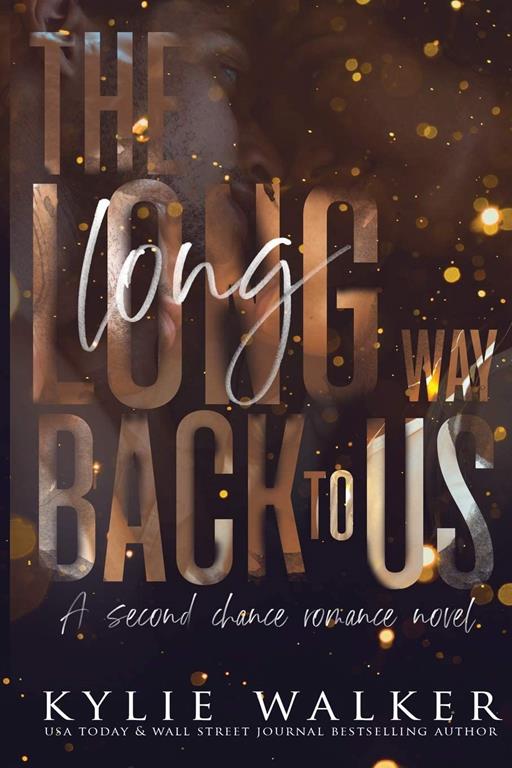 The Long Way Back To Us: A Second Chance Novel