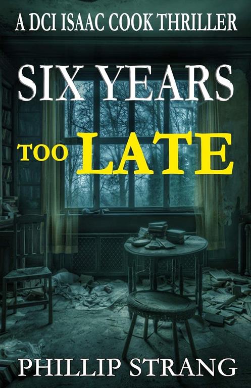 Six Years Too Late (DCI Cook Thriller Series)