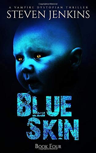 Blue Skin: Book Four: A Vampire Dystopian Thriller