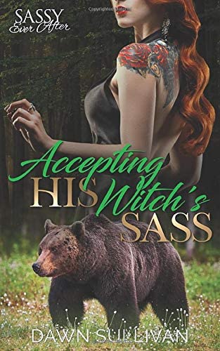 Accepting His Witch&rsquo;s Sass: Sassy Ever After (Sass and Growl)