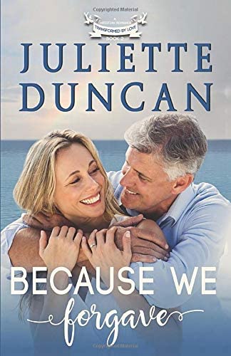 Because We Forgave: A Christian Romance (Transformed by Love)