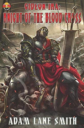 Gideon Ira: Knight of the Blood Cross: Deus Vult Wastelanders Book 1