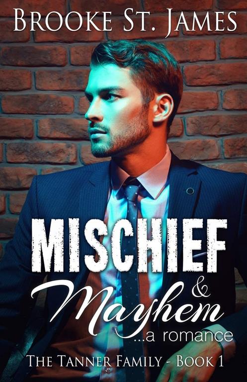 Mischief &amp; Mayhem: A Romance (Tanner Family)