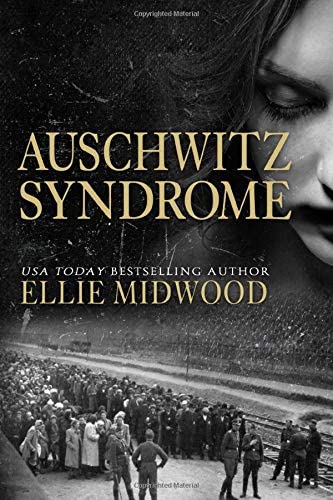 Auschwitz Syndrome: a Holocaust novel based on a true story (Women and the Holocaust)