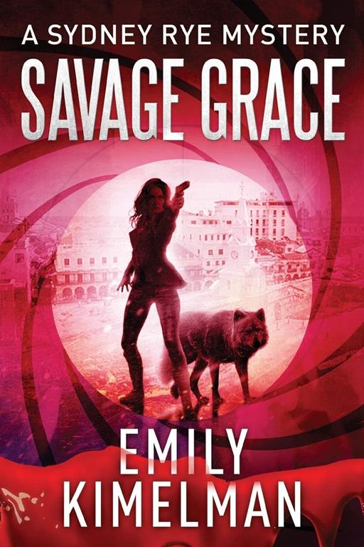 Savage Grace: A Sydney Rye Mystery (Sydney Rye Mysteries)