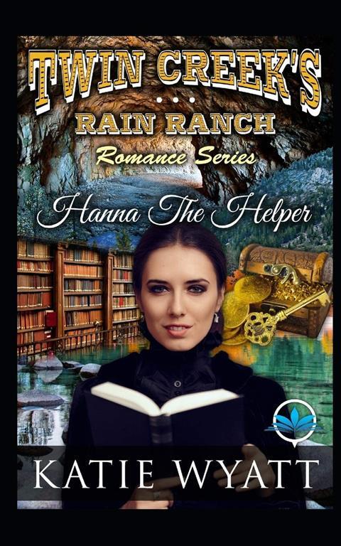 Hanna The Helper: Twin Creek's Rain Ranch Romance (Twin Creek's Rain Ranch Romance Series)
