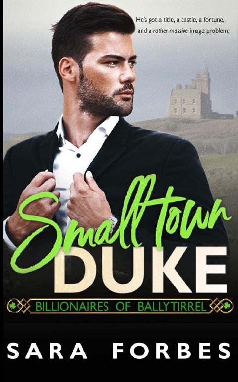 Small Town Duke: A Modern Aristocracy Billionaire Romance (Billionaires of Ballytirrel)