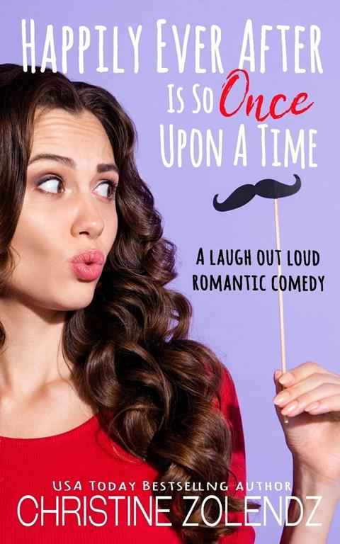 Happily Ever After Is So Once Upon A Time: A Laugh Out Loud Romantic Comedy (The Awkward Adventures of Jane Nash)