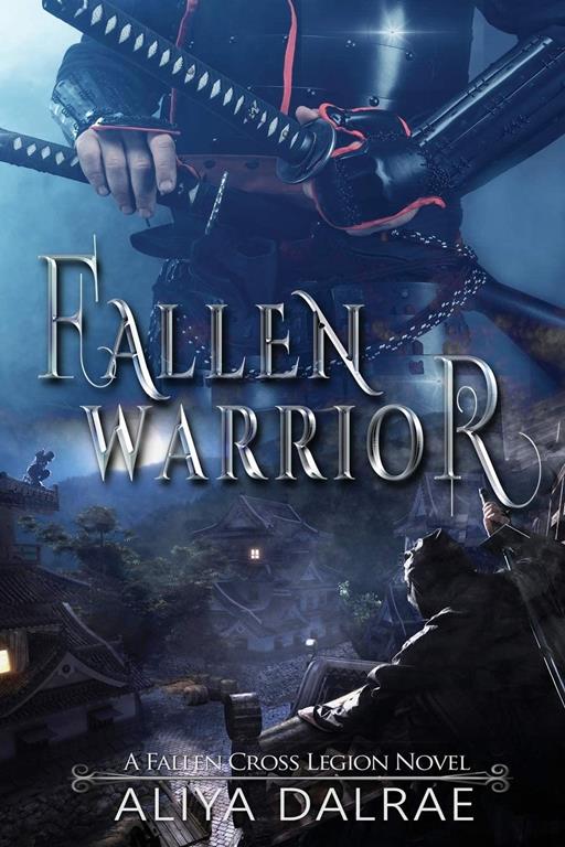 Fallen Warrior: A Fallen Cross Legion Novel (The Fallen Cross Legion)