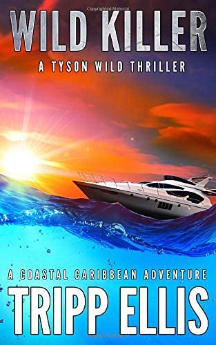 Wild Killer: A Coastal Caribbean Adventure (Tyson Wild Thriller)