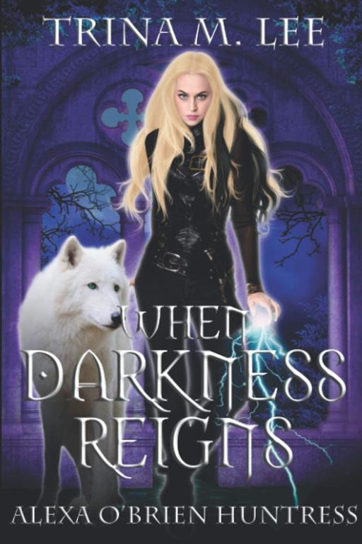 When Darkness Reigns (Alexa O'Brien Huntress)