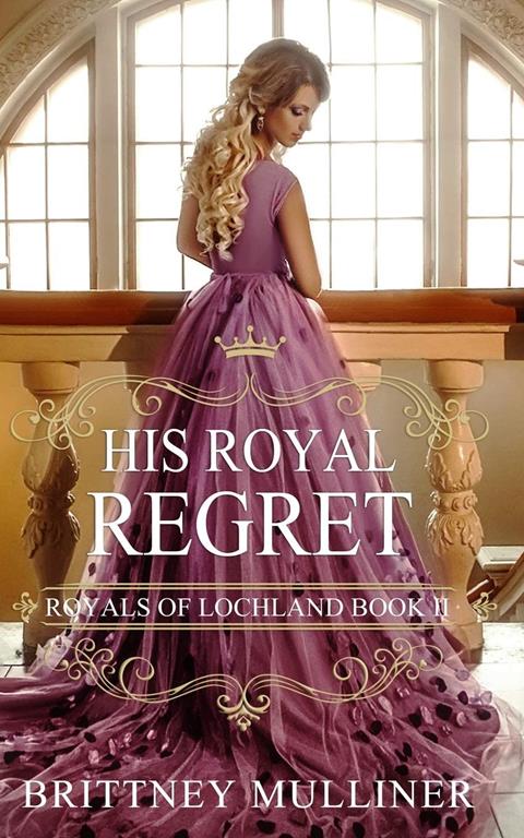 His Royal Regret (Royals of Lochland)
