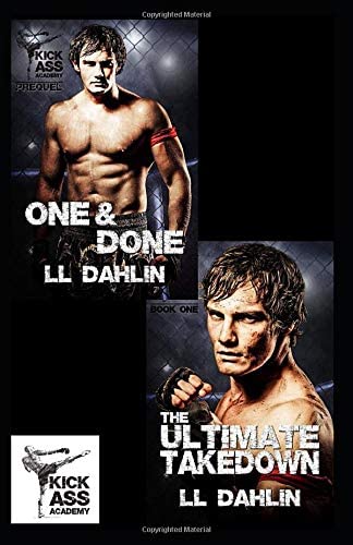 One &amp; Done / The Ultimate Takedown: Kick Ass Academy Book .5 and 1