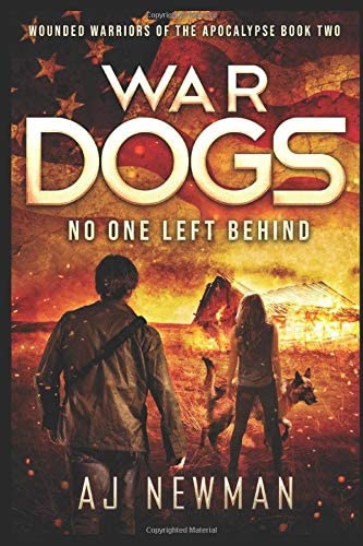 War Dogs No One Left Behind: Wounded Warriors of the Apocalypse: Post-Apocalyptic Survival Fiction