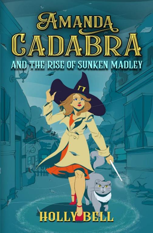 Amanda Cadabra and The Rise of Sunken Madley: A humorous British cozy mystery (The Amanda Cadabra Cozy Paranormal Mysteries)