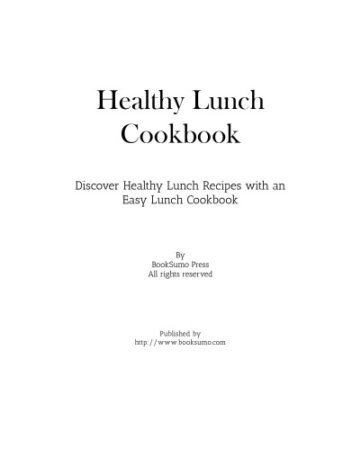 Healthy Lunch Cookbook: Discover Healthy Lunch Recipes with an Easy Lunch Cookbook