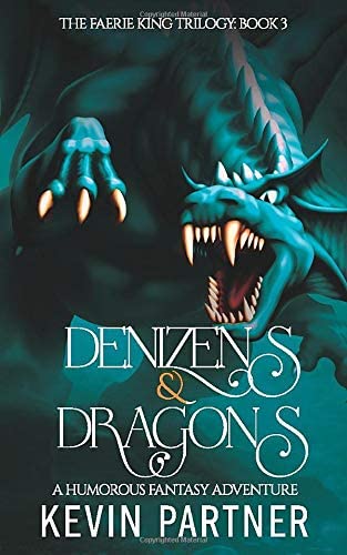 Denizens and Dragons: A Humorous Fantasy Adventure (The Faerie King Trilogy)