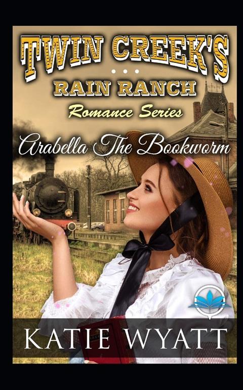 Arabella The Bookworm (Twin Creek's Rain Ranch Romance Series)