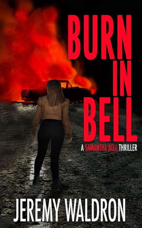 BURN IN BELL (A Samantha Bell Mystery Thriller Series)