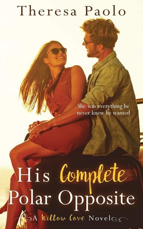 His Complete Polar Opposite: A Willow Cove Novel, #3