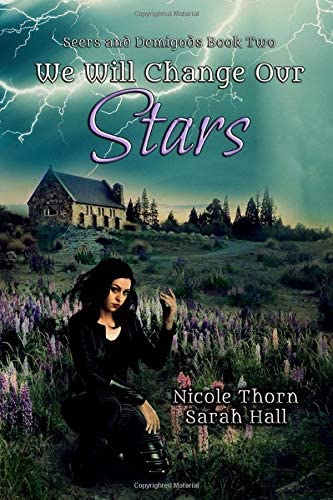 We Will Change Our Stars: Seers and Demigods Book 2