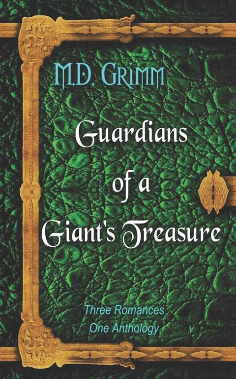 Guardians of a Giant's Treasure: Three Romances. One Anthology.