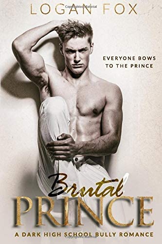 Brutal Prince: A Dark High School Bully Romance