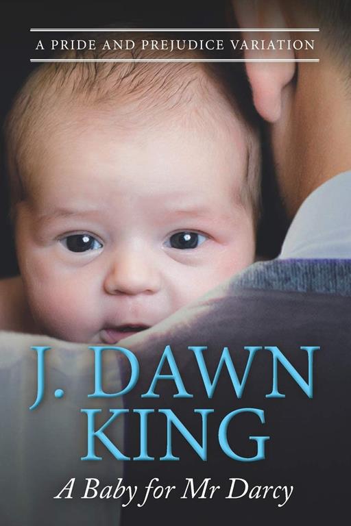 A Baby for Mr. Darcy: A Pride &amp; Prejudice Variation