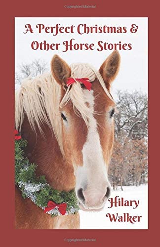 A Perfect Christmas &amp; Other Horse Stories