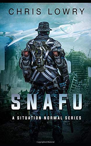 SNAFU - a military science fiction action adventure: Situation Normal Series