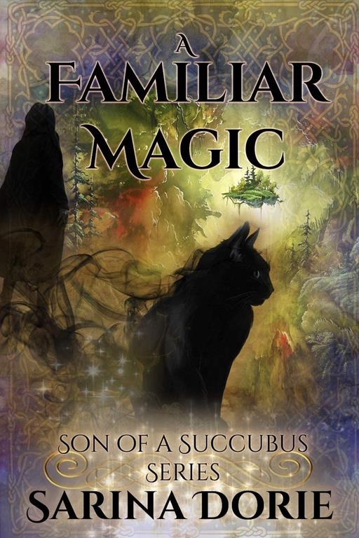 A Familiar Magic: Lucifer Thatch&rsquo;s Education of Witchery (Son of a Succubus Series)