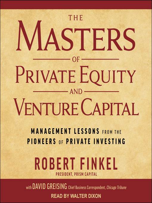 The Masters of Private Equity and Venture Capital