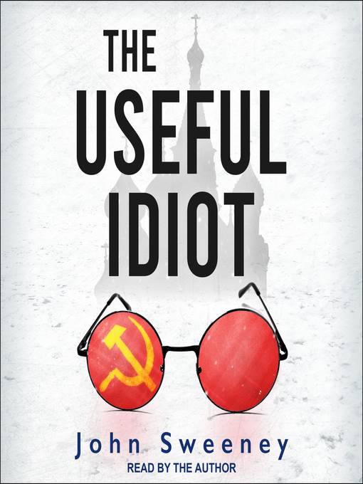 The Useful Idiot