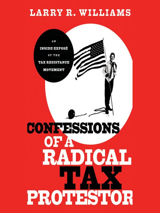 Confessions of a Radical Tax Protestor