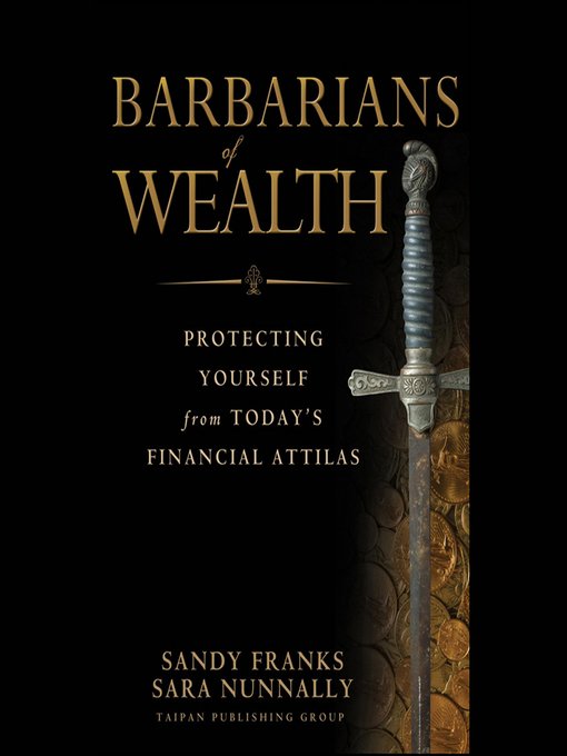 Barbarians of Wealth--Protecting Yourself from Today's Financial Attilas