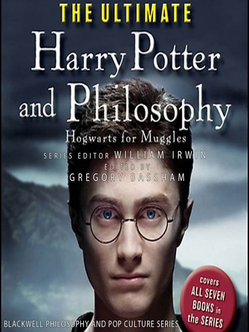 The Ultimate Harry Potter and Philosophy--Hogwarts for Muggles