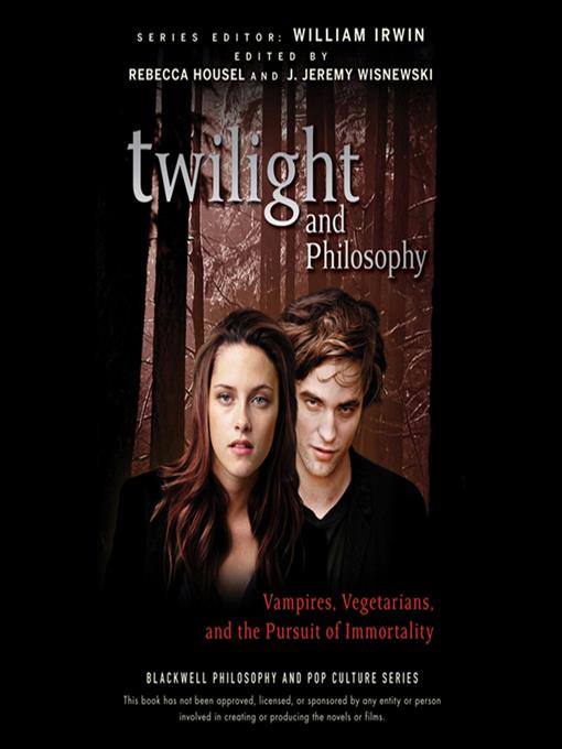 Twilight and Philosophy--Vampires, Vegetarians, and the Pursuit of Immortality