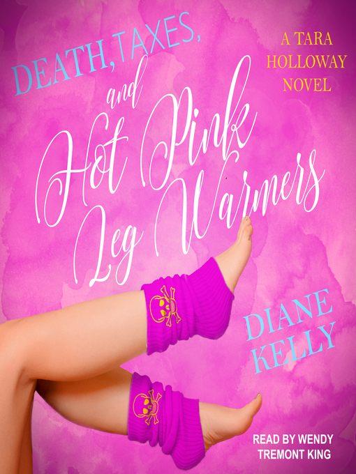 Death, Taxes, and Hot Pink Leg Warmers