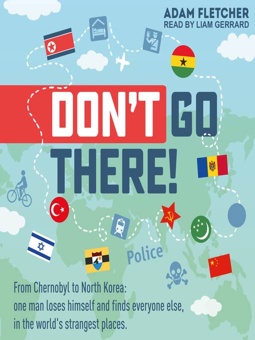 Don't Go There, From Chernobyl to North Korea