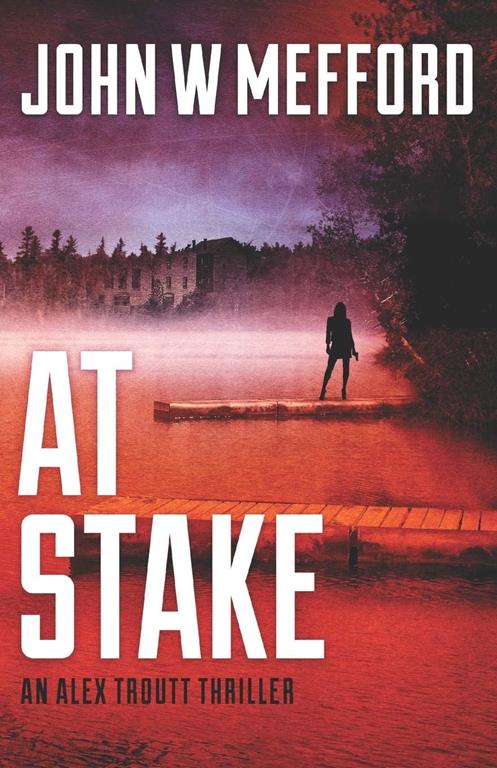 AT STAKE (An Alex Troutt Thriller)