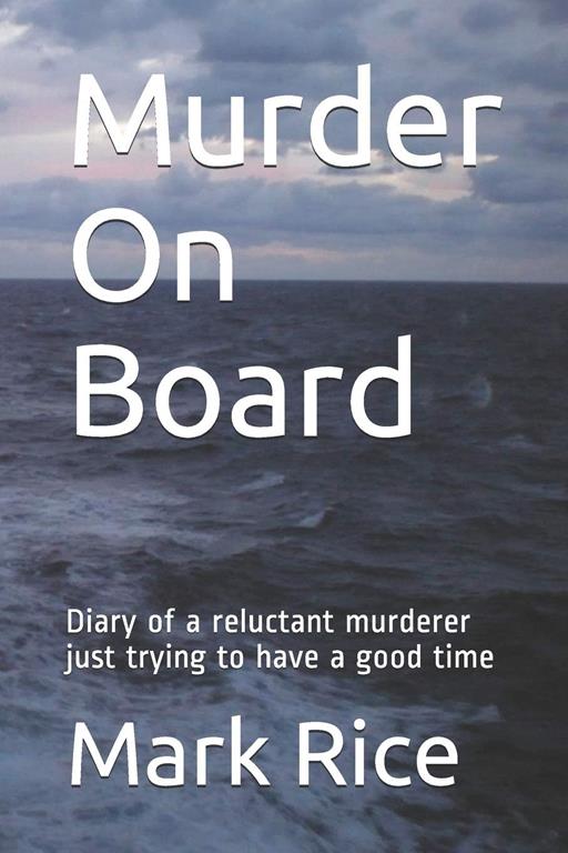 Murder On Board: Diary of a reluctant murderer just trying to have a good time (The Murder)