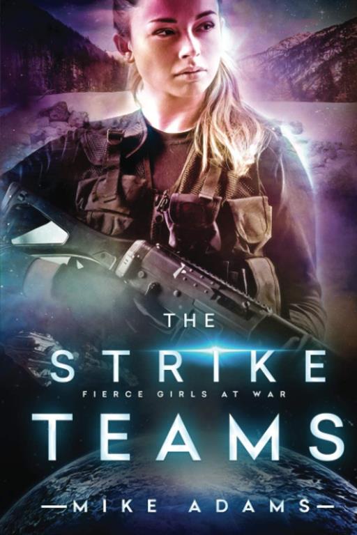 The Strike Teams (Fierce Girls at War Series)